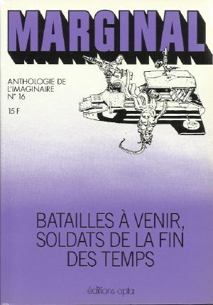 [Anthologie de l'imaginaire 16] • Marginal N° 16 - Batailles À Venir, Soldats De La Fin Des Temps